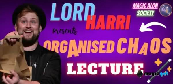 2025失控感魔术讲座Organized Chaos Lecture by Lord Harri