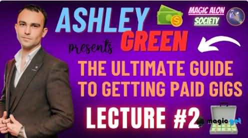 2025魔术师赚钱讲座Getting Paid Gigs Lecture by Ashley Green